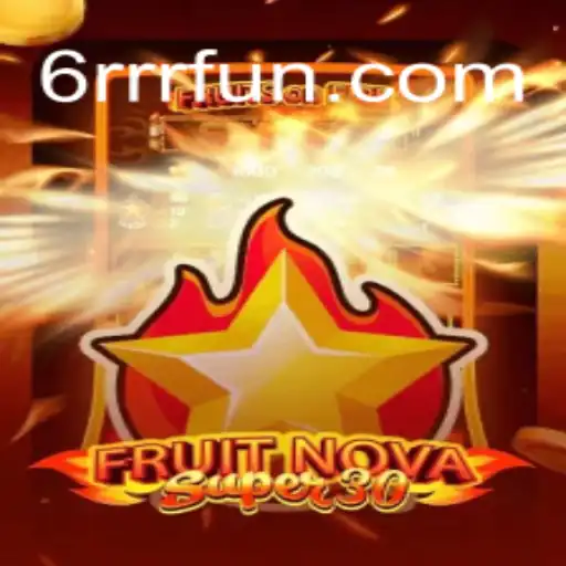 Descubra o Excitante Mundo de FruitrNovaSupe30: Mergulhe na Ação com 6RRR